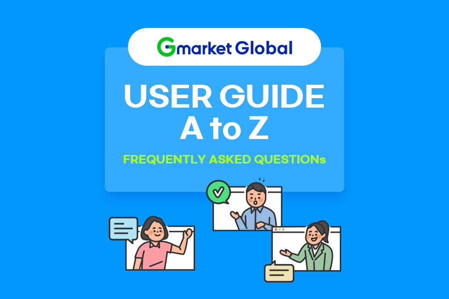 Gmarket Global
		User Guide A to Z
		Frequently Asked Questions